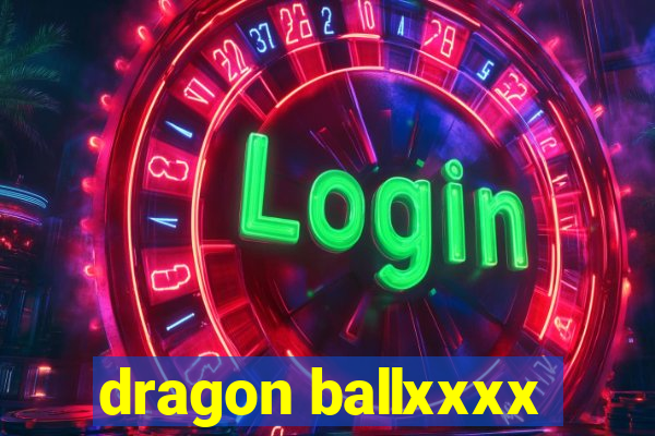 dragon ballxxxx